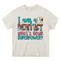 Cream i am a dentist what's your superpower Heavy Core Tee - JahusDesignShop
