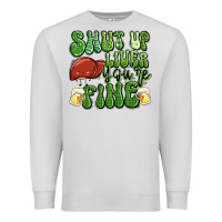 Dove Grey shut up liver you're fine st patricks day Premium Sweatshirt - Artiststas