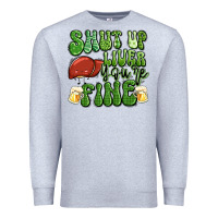 Heather Grey shut up liver you're fine st patricks day Premium Sweatshirt - Artiststas