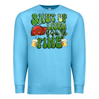 Ocean Blue shut up liver you're fine st patricks day Premium Sweatshirt - Artiststas