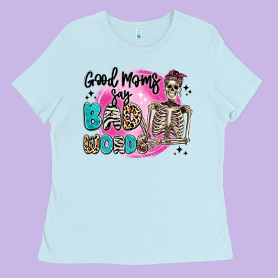 Good Moms Say Bad Words Ladies Tee Designed By Artiststas