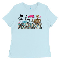 Baby Blue have the day you deserve Ladies Tee - Artiststas
