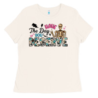 Bone have the day you deserve Ladies Tee - Artiststas