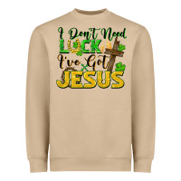 I Don't Need Luck I've Got Jesus Heavyweight Sweatshirt | Teevron