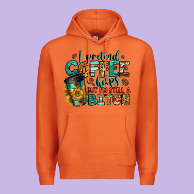 I Pretend Coffee Helps But I'm Still A Bitch Premium Hoodie Designed By Jasminsmagicworld