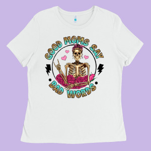 Good Moms Say Bad Words Ladies Tee Designed By Artiststas