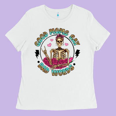 Good Moms Say Bad Words Ladies Tee Designed By Artiststas