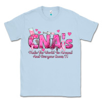 Dusty Blue cna s make the world go around and everyone knows Classic Tee - texasbilliewilder