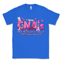 True Royal cna s make the world go around and everyone knows Classic Tee - texasbilliewilder