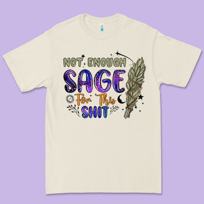 Not Enough  Sage For This Shit Premium Tee Designed By Artiststas