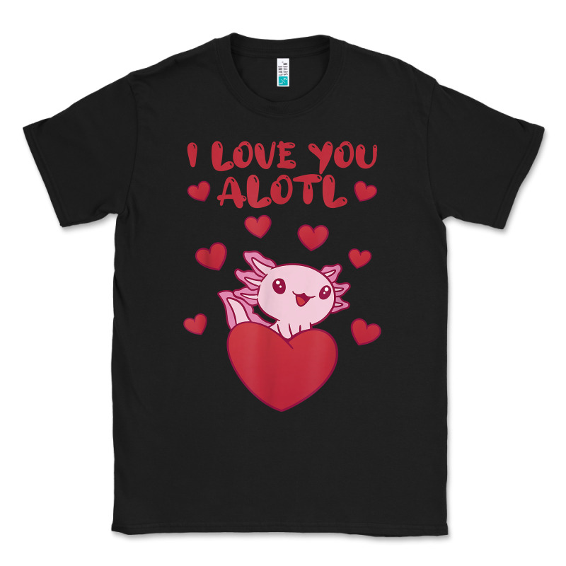 I Love You Alotl Aolotl Valentine's Day Heart Aolotl Lover Classic Tee by lanVoArt | Teevron