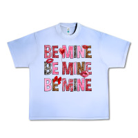 Grape Ice Be mine be mine be mine Valentine's Day Urban Heavy Tee - HowdyJamesFarm