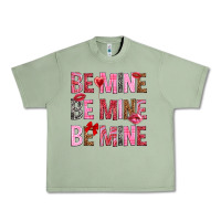 Oil Green Be mine be mine be mine Valentine's Day Urban Heavy Tee - HowdyJamesFarm