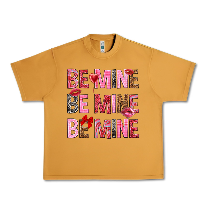 Be Mine Be Mine Be Mine Valentine's Day Urban Heavy Tee by HowdyJamesFarm | Teevron