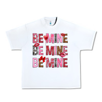White Be mine be mine be mine Valentine's Day Urban Heavy Tee - HowdyJamesFarm