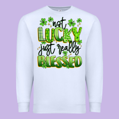 Not Lucky Just Really Blessed Premium Sweatshirt Designed By Artiststas