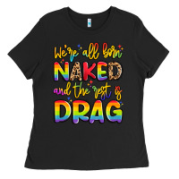 Black we're all naked and the rest is drag Ladies Tee - Artiststas