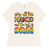 Bone we're all naked and the rest is drag Ladies Tee - Artiststas