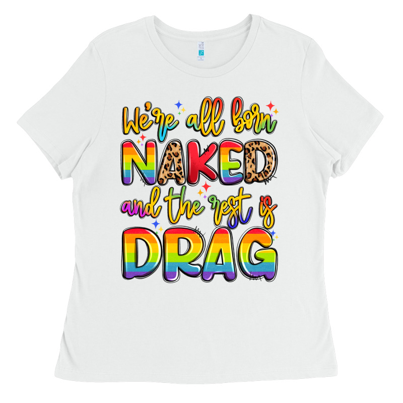 We're All Naked And The Rest Is Drag Ladies Tee by Artiststas | Teevron