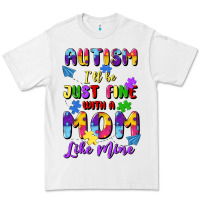Autism I'll Be Just Fine With A Mom Like Mine Premium Tee | Teevron