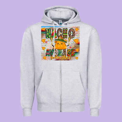 Nacho Average God Mother Zipper Hoodie Designed By Cowhidedigitalart