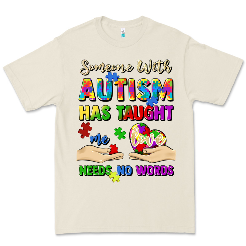 Someone With Autism Has Taught Me Love Needs No Wo Premium Tee by Artiststas | Teevron