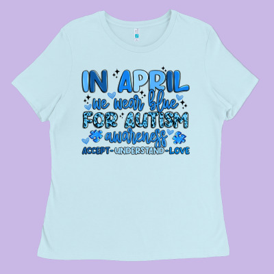 In April We Wear Blue For Autism Awareness Ladies Tee Designed By Artiststas