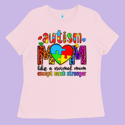 Autism Mom Like A Normal Mom Except Much Stronger Ladies Tee Designed By Artiststas