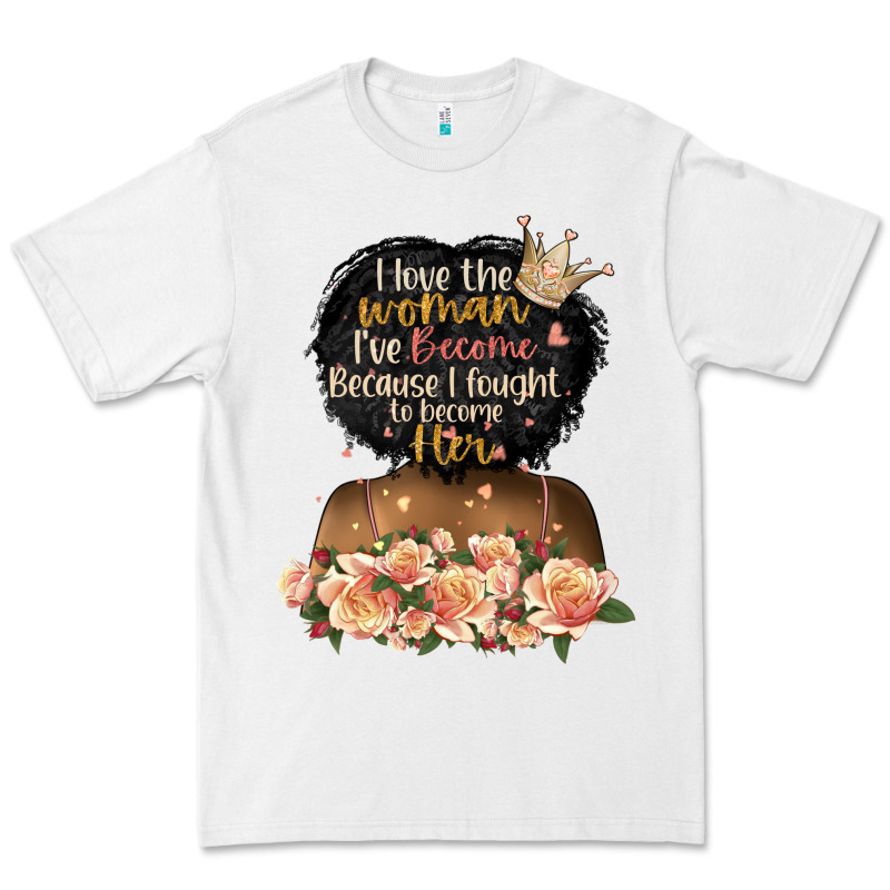 I Love The Woman L've Become Black Girl Premium Tee by Artiststas | Teevron