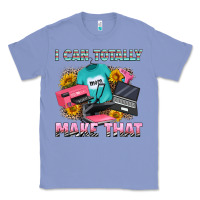 Colony Blue i can totally make that Classic Tee - RanaPortraitStore
