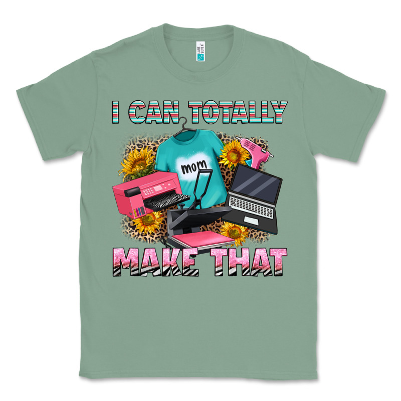 I Can Totally Make That Classic Tee by RanaPortraitStore | Teevron