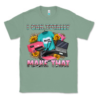 Sage i can totally make that Classic Tee - RanaPortraitStore
