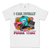 White i can totally make that Classic Tee - RanaPortraitStore