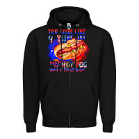 Black You Look Like 4th of july makes me hot dog want a Zipper Hoodie - CowhideDigitalArt