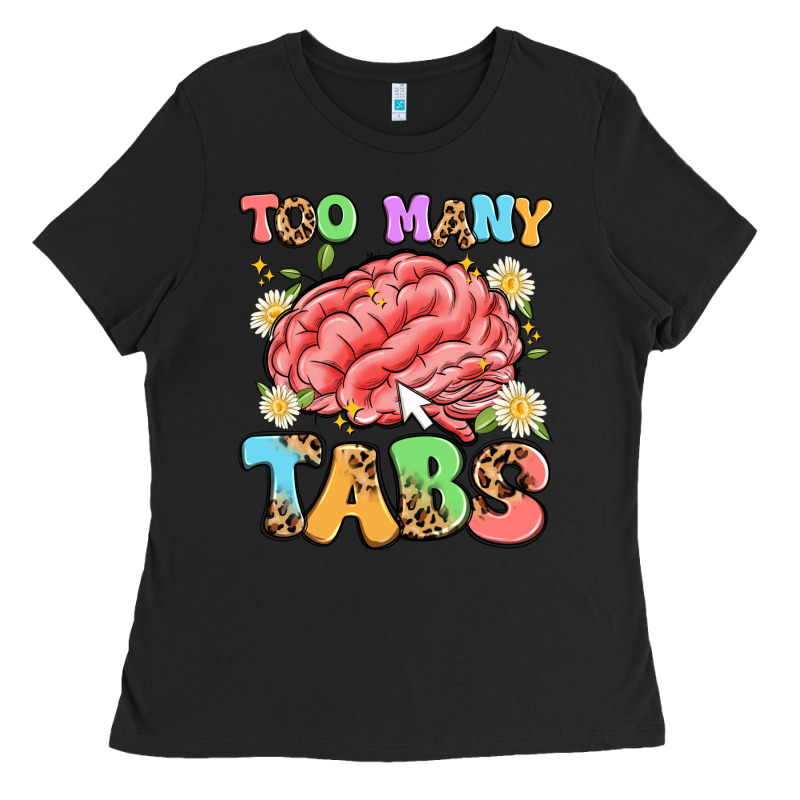 Too Many Tabs Ladies Tee by Artiststas | Teevron