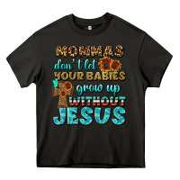 Asphalt Mommas Don't Let Your Babies Grow  Up Without Jesus Heavy Core Tee - BundleAndBundleShop