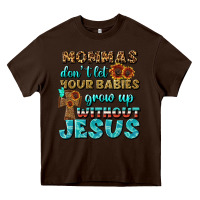 Chocolate Brown Mommas Don't Let Your Babies Grow  Up Without Jesus Heavy Core Tee - BundleAndBundleShop