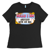 Black hello i am obsessed with my dog Ladies Tee - Artiststas