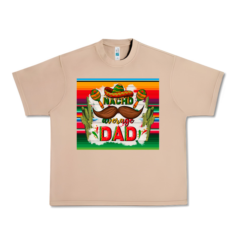 Nacho Average Dad Father's Day Urban Heavy Tee by TumblerDesignByShophia | Teevron