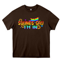 Chocolate Brown Sounds Gay I'm in Pride LGBTQ Heavy Core Tee - BundleAndBundleShop