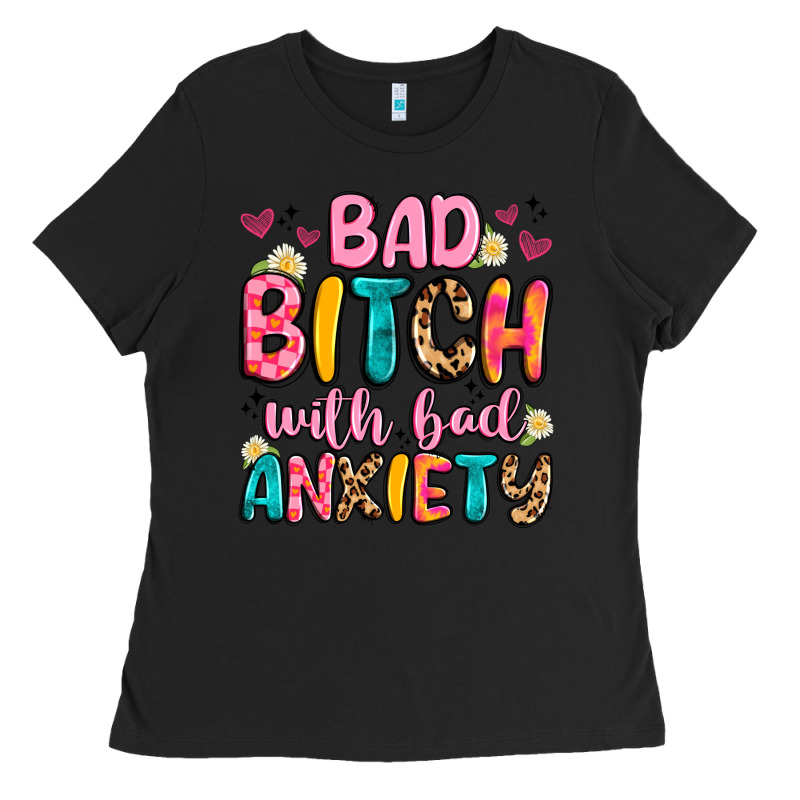 Bad Bitch With Bad Anxiety Ladies Tee by Artiststas | Teevron