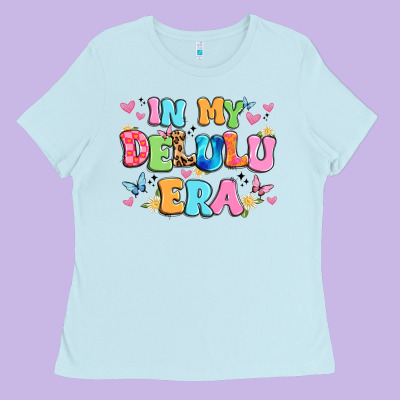 In My Delulu Era Ladies Tee Designed By Artiststas