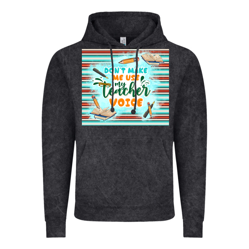 Don't Make Me Use My Teacher Voice Vintage Hoodie by TumblerDesignByShophia | Teevron