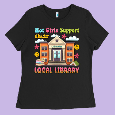 Hot Girls Support Their Local Library Ladies Tee Designed By Artiststas