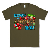 Army Green because teachers cant live on apples alone Classic Tee - NancyCooperArtShop