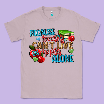Because Teachers Cant Live On Apples Alone Classic Tee Designed By Nancycooperartshop