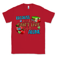 Red because teachers cant live on apples alone Classic Tee - NancyCooperArtShop