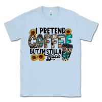 Dusty Blue i pretend coffee Classic Tee - RacoonDesign
