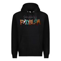 Black Somebody's Problem Premium Hoodie - FaDigitalArtStudio