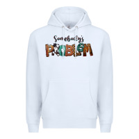 White Somebody's Problem Premium Hoodie - FaDigitalArtStudio